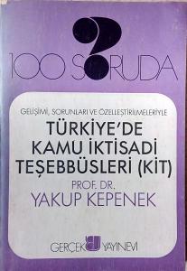 100 Soruda Türkiye'de Kamu İktisadi Teşebbüsleri (KİT) Yakup Kepenek