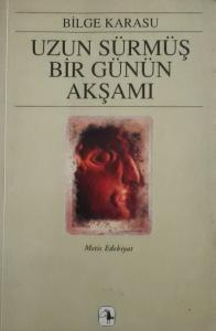 Uzun Sürmüş Bir Günün Akşamı Bilge Karasu