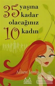 35 Yaşına Kadar Olacağınız 10 Kadın Alison James