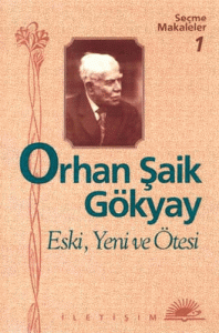 Eski, Yeni ve Ötesi Orhan Şaik Gökyay