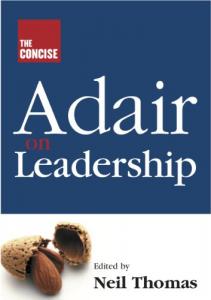 Adair on Leadership Neil Thomas