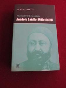 Ahmed Vefik Paşa'nın Anadolu Sağ Kol Müfettişliği M. Murat Öntuğ