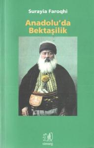 Anadolu'da Bektaşilik Suraiya Faroqhi