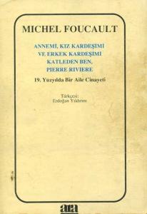 Annemi, Kız Kardeşimi, Erkek Kardeşimi Katleden Ben, Pierre Riviere Mi