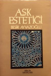 Aşk Estetiği Beşir Ayvazoğlu