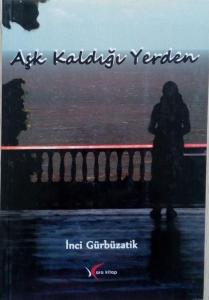 Aşk Kaldığı Yerden İnci Gürbüzatik