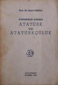 Günümüzün Işığında Atatürk ve Atatürkçülük İsmet Giritli