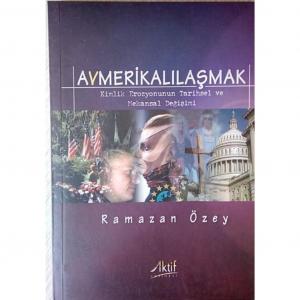 Avmerikalılaşmak Ramazan Özey