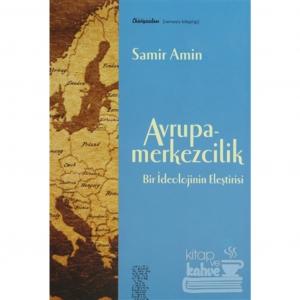 Avrupa-Merkezcilik Bir İdeolojinin Eleştirisi Samir Amin