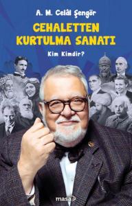 Cehaletten Kurtulma Sanatı Kim Kimdir? Ali Mehmet Celal Şengör