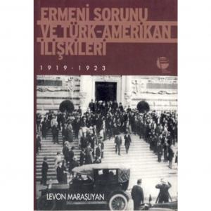 Ermeni Sorunu ve Türk-Amerikan İlişkileri 1919-1923 Levon Maraşlıyan