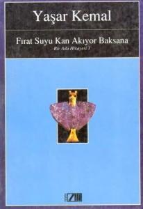 Fırat Suyu Kan Akıyor Baksana Yaşar Kemal