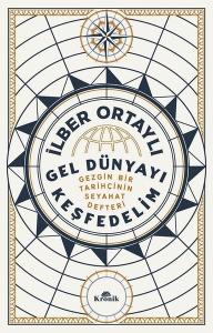 Gel Dünyayı Keşfedelim İlber Ortaylı