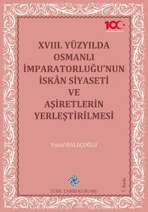 18. Yüzyılda Osmanlı İmparatorluğu'nun İskan Siyaseti ve Aşiretlerin Y