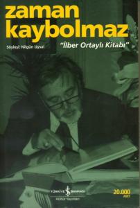 Zaman Kaybolmaz - İlber Ortaylı Kitabı Nilgün Uysal