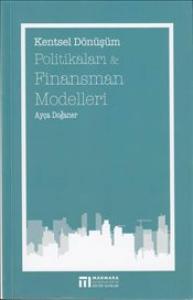 Kentsel Dönüşüm Politikaları ve Finansman Modelleri Ayça Doğaner