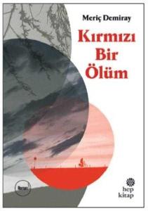 Kırmızı Bir Ölüm Meriç Demiray