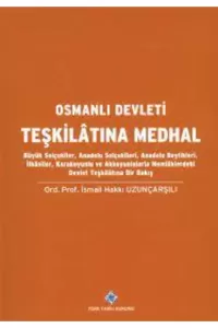 Osmanlı Devleti Teşkilatına Medhal İsmail Hakkı Uzunçarşılı