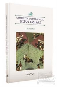 Osmanlı'da Sportif Atıcılık Nişan Taşları M. Şinasi Acar