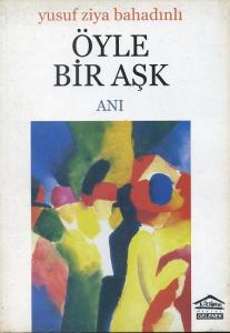 Öyle Bir Aşk Yusuf Ziya Bahadınlı