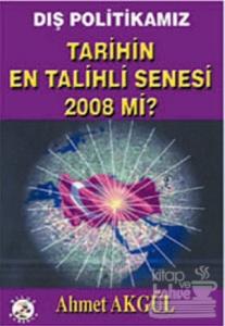 Tarihin En Talihli Senesi 2008 Mi? Ahmet Akgül