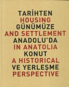 Tarihten Günümüze Anadolu'da Konut ve Yerleşme / Housing And Settlemen