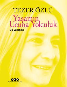 Yaşamın Ucuna Yolculuk 35 Yaşında Tezer Özlü